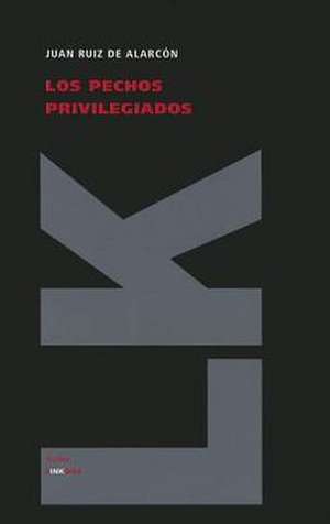 Los Pechos Privilegiados: Sucesos, Casos de la Gran Nacion T de Juan Ruiz de Alarcón y Mendoza