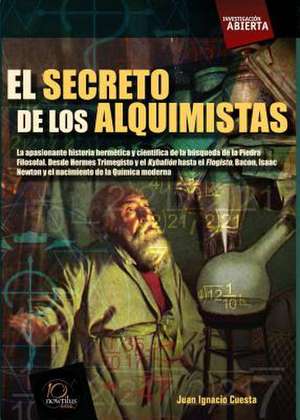 El Secreto de Los Alquimistas de Juan Ignacio Cuesta