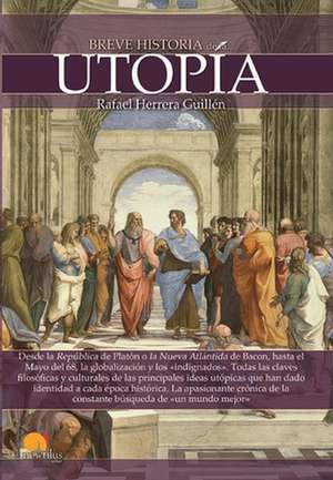 Breve Historia de la Utopia = Brief History of Utopia de Rafael Herrera Guillen