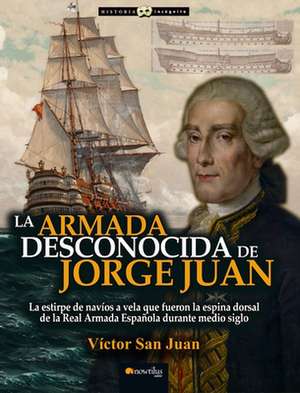 La Armada Desconocida de Jorge Juan de Victor San Juan