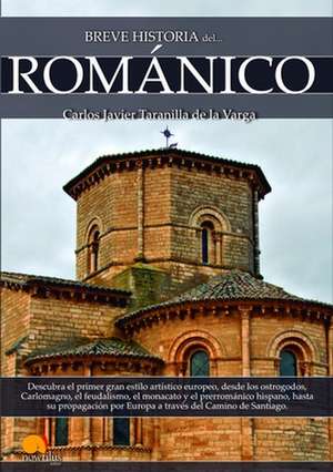 Breve Historia del Romanico de Carlos Javier Taranilla de La Varga