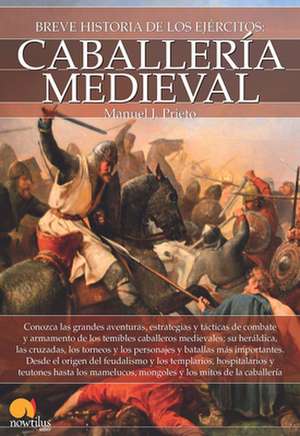 Breve Historia de La Caballeria Medieval de Manuel J. Prieto