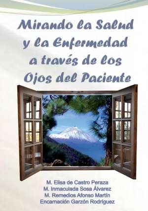 Mirando La Salud y La Enfermedad a Trav's de Los Ojos del Paciente de Encarnacin Rodr-Guez Garzn