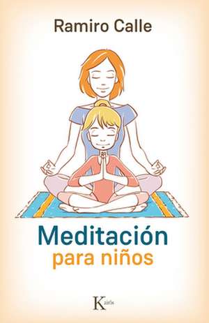 Meditación Para Niños de Ramiro Calle