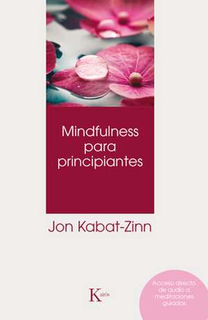 Mindfulness Para Principiantes de Jon Kabat-Zinn