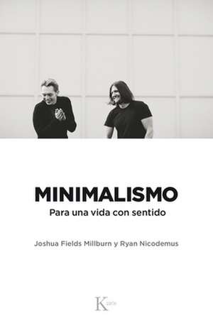 Minimalismo: Para Una Vida Con Sentido de Joshua Fields Millburn