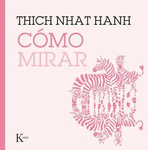 Cómo Mirar de Thich Nhat Hanh