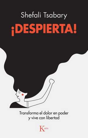 ¡Despierta! de Shefali Tsabary