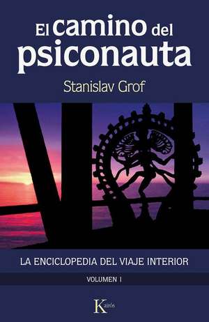 El Camino del Psiconauta. Vol I de Stanislav Grof