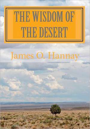 The Wisdom of the Desert: The Special and General Theory de James O. Hannay