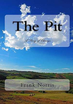 The Pit: A Story of Chicago de Frank Norris