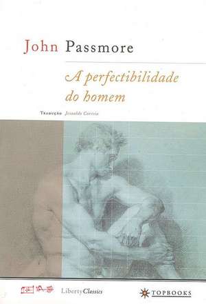 A Perfectibilidade Do Homem de John Passmore