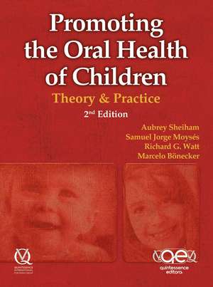 Promoting the Oral Health of Children: Theory & Practice de Aubrey Sheiham