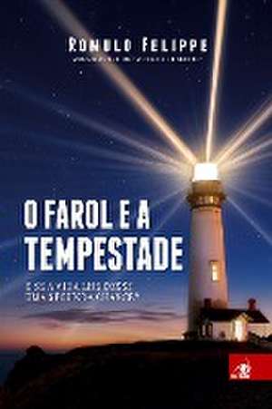 O Farol e a Tempestade de Romulo Felippe