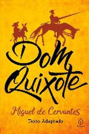 Dom Quixote de Miguel De Cervantes