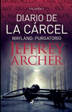 Diario de la cárcel, volumen II - Wayland: Purgatorio de Jeffrey Archer