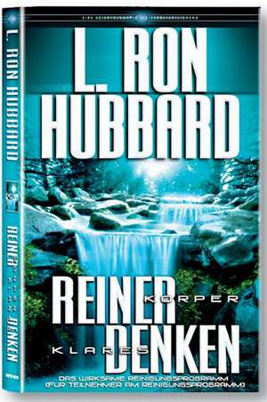 Hubbard, L: Reiner Körper Klares Denken