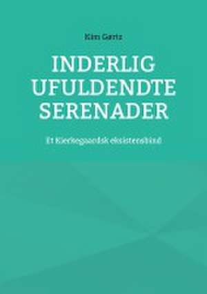 Inderlig ufuldendte serenader de Kim Gørtz