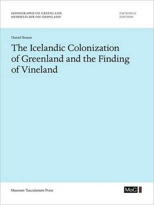 The Icelandic Colonization of Greenland and the Finding of Vineland de Daniel Bruun