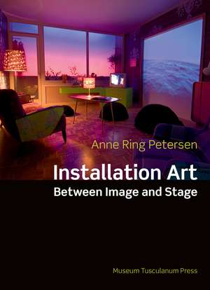 Installation Art – Between Image and Stage de Anne Ring Petersen