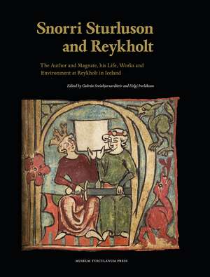 Snorri Sturluson and Reykholt – The Author and Magnate, his Life, Works and Environment at Reykholt in Iceland de Guðrún Sveinbjarnardót