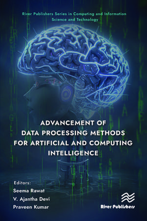 Advancement of Data Processing Methods for Artificial and Computing Intelligence de Seema Rawat