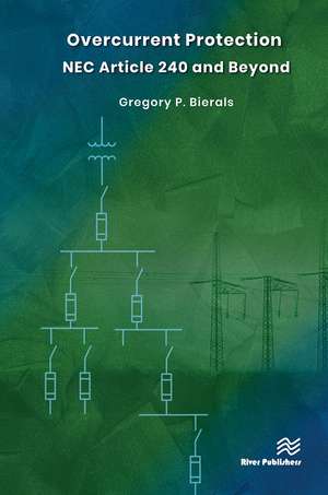 Overcurrent Protection NEC Article 240 and Beyond de Gregory P. Bierals