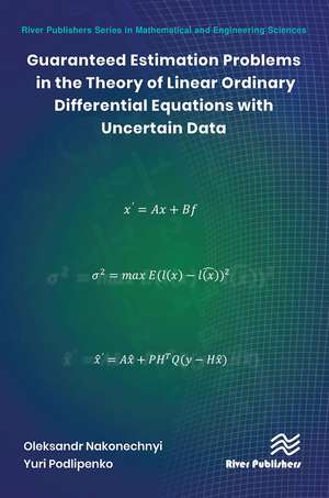 Guaranteed Estimation Problems in the Theory of Linear Ordinary Differential Equations with Uncertain Data de Oleksandr Nakonechnyi