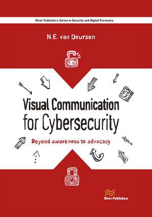 Visual Communication for Cybersecurity: Beyond Awareness to Advocacy de Nicole van Deursen