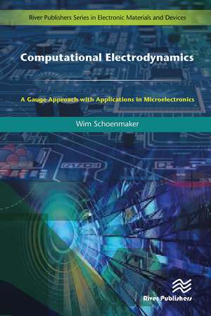 Computational Electrodynamics: A Gauge Approach with Applications in Microelectronics de Wim Schoenmaker