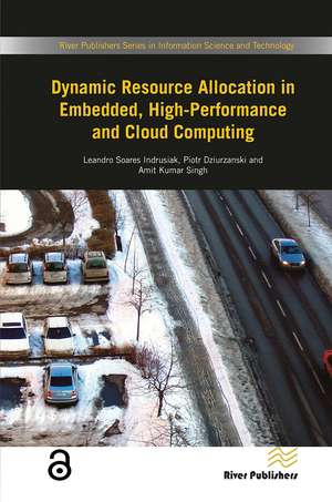 Dynamic Resource Allocation in Embedded, High-Performance and Cloud Computing de Leando Soares Indrusiak