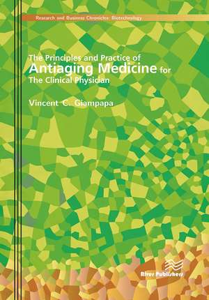 The Principles and Practice of Antiaging Medicine for the Clinical Physician de Vincent C. Giampapa