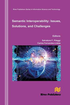 Semantic Interoperability Issues, Solutions, Challenges de Salvatore F. Pileggi