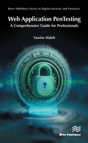 Web Application PenTesting: A Comprehensive Guide for Professionals de Yassine Maleh