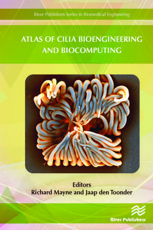 Atlas of Cilia Bioengineering and Biocomputing de Richard Mayne