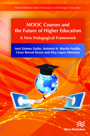 MOOC Courses and the Future of Higher Education: A New Pedagogical Framework de José Gómez Galán