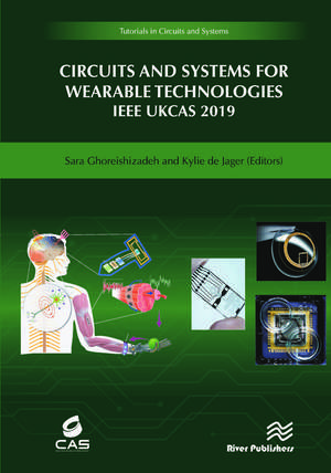 Circuits and Systems for Wearable Technologies: IEEE UKCAS 219 de Sara Ghoreishizadeh