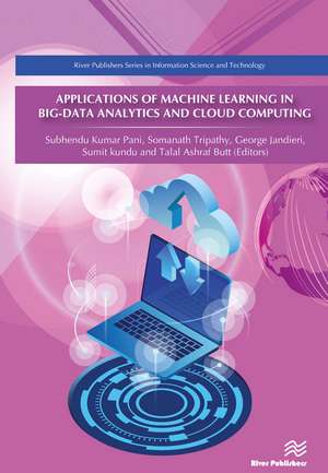 Applications of Machine Learning in Big-Data Analytics and Cloud Computing de Subhendu Kumar Pani