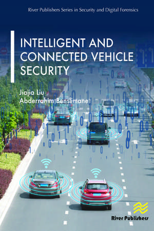 Intelligent and Connected Vehicle Security de Jiajia Liu