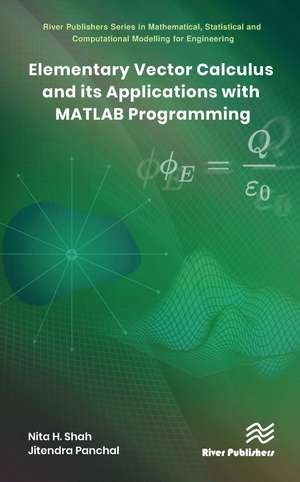 Elementary Vector Calculus and Its Applications with MATLAB Programming de Nita H. Shah