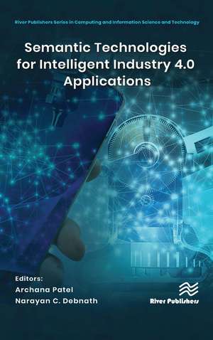 Semantic Technologies for Intelligent Industry 4.0 Applications de Archana Patel