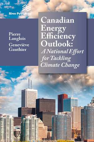 Canadian Energy Efficiency Outlook: A National Effort for Tackling Climate Change de Pierre Langlois