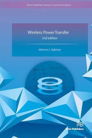 Wireless Power Transfer de Johnson I. Agbinya