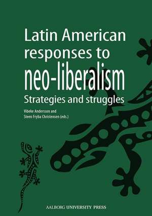 Latin American Responses to Neo-Liberalism de Steen Fryba Christensen