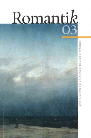 Romantik Volume 3: Journal for the Study of Romanticisms de Cian Duffy