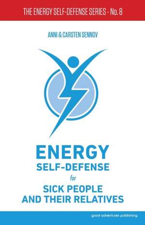 Energy Self-Defense for Sick People and Their Relatives de Anni Sennov