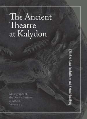 The Ancient Theatre at Kalydon (Monographs Athen) de Rune Frederiksen