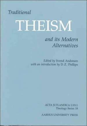 Traditional Theism and Its Modern Alternatives de Svend Andersen