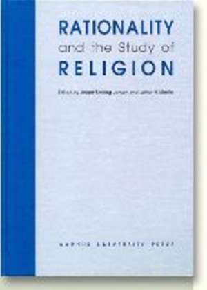 Rationality and the Study of Religion de Jeppe Sinding Jensen