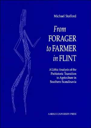 From Forager to Farmer in Flint de Michael Stafford